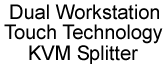 Dual Workstation Touch Technology KVM Splitter
